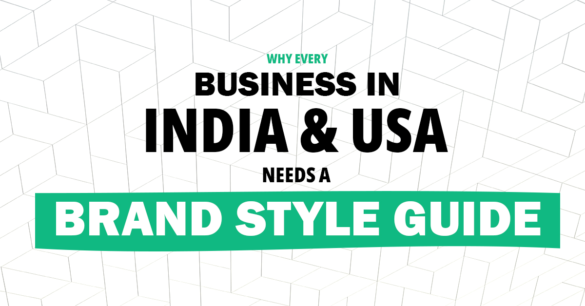 Why Every Business in India & USA Needs a Brand Style Guide